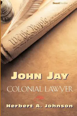John Jay Abogado colonial - John Jay: Colonial Lawyer