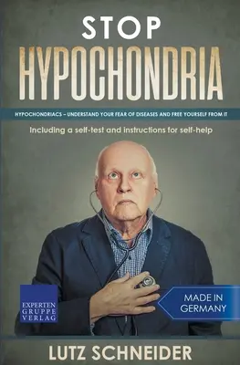 Stop Hipocondría: Hipocondríacos - Entiende tu miedo a las enfermedades y libérate de él - Stop Hypochondria: Hypochondriacs - Understand Your Fear of Diseases and Free Yourself From It