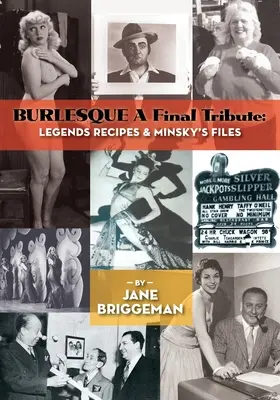 BURLESQUE Un homenaje final: Recetas de Leyendas y Archivos de Minsky - BURLESQUE A Final Tribute: Legends Recipes & Minsky's Files