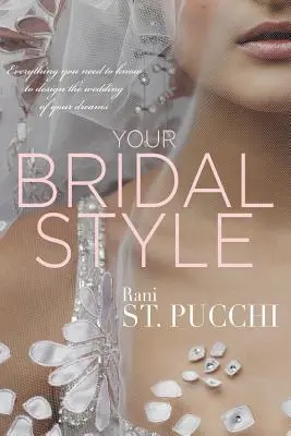 Tu estilo nupcial: Todo lo que necesitas saber para diseñar la boda de tus sueños - Your Bridal Style: Everything You Need to Know to Design the Wedding of Your Dreams