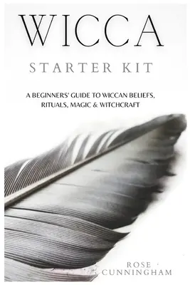 Kit de iniciación a la Wicca: Guía para principiantes sobre creencias, rituales, magia y brujería wicca - Wicca Starter Kit: A Beginners' Guide to Wicca Beliefs, Rituals, Magic and Witchcraft