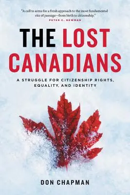 Los canadienses perdidos: Una lucha por los derechos de ciudadanía, la igualdad y la identidad - The Lost Canadians: A Struggle for Citizenship Rights, Equality, and Identity