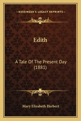 Edith Un cuento de actualidad (1881) - Edith: A Tale Of The Present Day (1881)