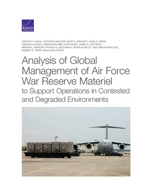 Análisis de la gestión global del material de reserva de guerra de las Fuerzas Aéreas para apoyar operaciones en entornos degradados y conflictivos - Analysis of Global Management of Air Force War Reserve Materiel to Support Operations in Contested and Degraded Environments