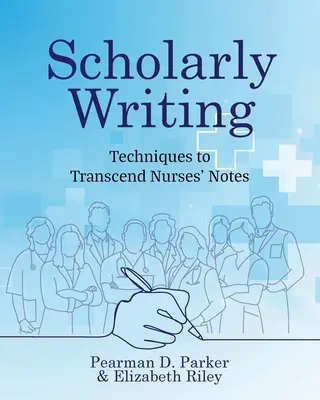 Escritura académica: Técnicas para trascender las notas de enfermería - Scholarly Writing: Techniques to Transcend Nurses' Notes