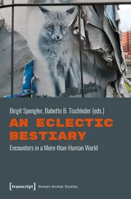 Un bestiario ecléctico: Encuentros en un mundo más que humano - An Eclectic Bestiary: Encounters in a More-Than-Human World