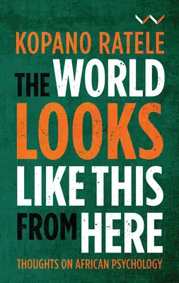 El mundo se parece a esto desde aquí: Reflexiones sobre psicología africana - The World Looks Like This from Here: Thoughts on African Psychology
