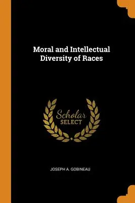 Diversidad moral e intelectual de las razas - Moral and Intellectual Diversity of Races