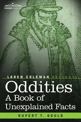 Curiosidades: Un libro de hechos inexplicables - Oddities: A Book of Unexplained Facts