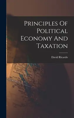 Principios de economía política y fiscalidad - Principles Of Political Economy And Taxation