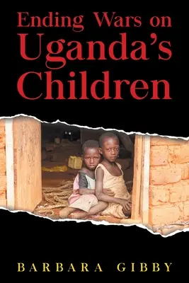 Poner fin a las guerras contra los niños de Uganda - Ending Wars on Uganda's Children