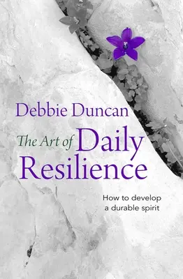 El arte de la resistencia diaria: Cómo desarrollar un espíritu duradero - The Art of Daily Resilience: How to Develop a Durable Spirit