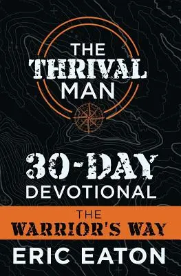 Devocionario de 30 días del hombre próspero: El camino del guerrero - The Thrival Man 30-Day Devotional: The Warrior's Way