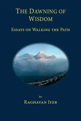 El Amanecer de la Sabiduría: Ensayos sobre el camino andado - The Dawning of Wisdom: Essays on Walking the Path