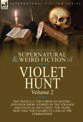 The Collected Supernatural and Weird Fiction of Violet Hunt: Volumen 2: Una novela, 
