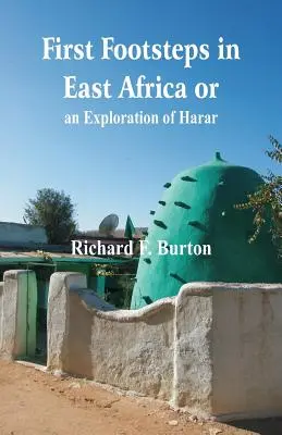 Primeros pasos en África Oriental o una exploración de Harar - First Footsteps in East Africa or, an Exploration of Harar