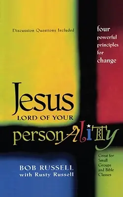 Jesús, Señor de tu Personalidad: Cuatro poderosos principios para el cambio - Jesus Lord of Your Personality: Four Powerful Principles for Change