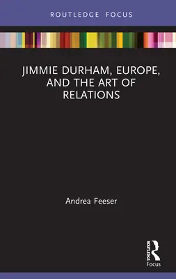 Jimmie Durham, Europa y el arte de las relaciones - Jimmie Durham, Europe, and the Art of Relations