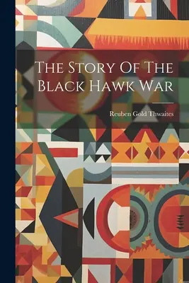 La historia de la Guerra del Halcón Negro - The Story Of The Black Hawk War