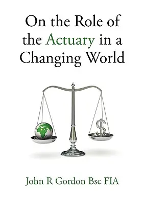 El papel del actuario en un mundo cambiante - On the Role of the Actuary in a Changing World