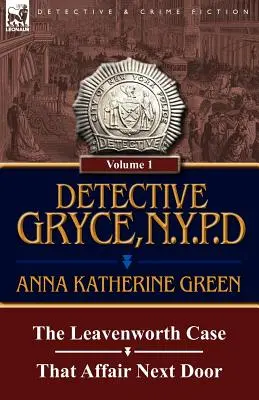 Detective Gryce, N. Y. P. D.: Volumen: 1-El caso Leavenworth y Ese asunto de al lado - Detective Gryce, N. Y. P. D.: Volume: 1-The Leavenworth Case and That Affair Next Door