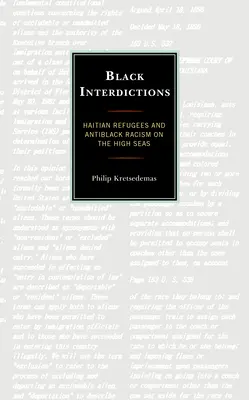 Interdicciones negras: Refugiados haitianos y racismo contra los negros en alta mar - Black Interdictions: Haitian Refugees and Antiblack Racism on the High Seas