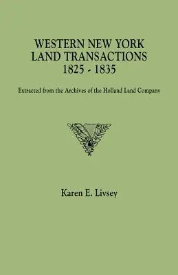 Transacciones de tierras del oeste de Nueva York, 1825-1835. Extraído de los archivos de la Holland Land Company - Western New York Land Transactions, 1825-1835. Extracted from the Archives of the Holland Land Company