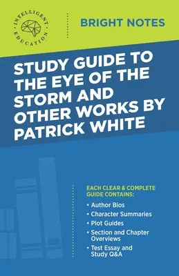 Guía de estudio de El ojo de la tormenta y otras obras de Patrick White - Study Guide to The Eye of the Storm and Other Works by Patrick White