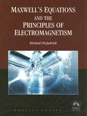 Ecuaciones de Maxwell y principios del electromagnetismo - Maxwell's Equations and the Principles of Electromagnetism