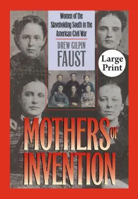 Madres inventoras: Las mujeres del Sur esclavista en la Guerra Civil estadounidense - Mothers of Invention: Women of the Slaveholding South in the American Civil War