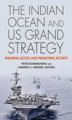 El océano Índico y la gran estrategia estadounidense: Garantizar el acceso y promover la seguridad - The Indian Ocean and US Grand Strategy: Ensuring Access and Promoting Security