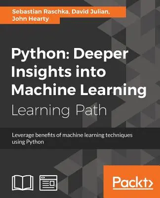 Python: Profundización en el aprendizaje automático: Aproveche las ventajas de las técnicas de aprendizaje automático utilizando Python - Python: Deeper Insights into Machine Learning: Leverage benefits of machine learning techniques using Python