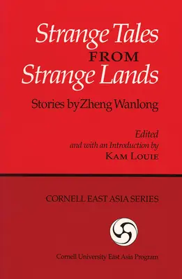 Cuentos extraños de tierras extrañas: Cuentos de Zheng Wanlong - Strange Tales from Strange Lands: Stories by Zheng Wanlong