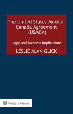 El Acuerdo Estados Unidos-México-Canadá (USMCA): Implicaciones Jurídicas y Empresariales - The United States-Mexico-Canada Agreement (USMCA): Legal and Business Implications