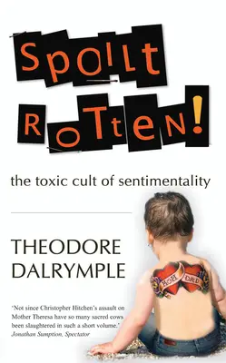 Malcriados: La cultura tóxica del sentimentalismo - Spoilt Rotten: The Toxic Culture of Sentimentality