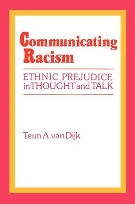 Comunicar el racismo: Los prejuicios étnicos en el pensamiento y el discurso - Communicating Racism: Ethnic Prejudice in Thought and Talk