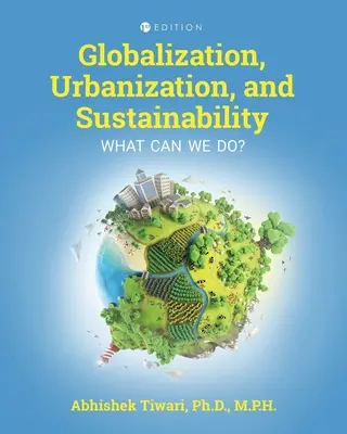 Globalización, urbanización y sostenibilidad: ¿Qué podemos hacer? - Globalization, Urbanization, and Sustainability: What Can We Do?