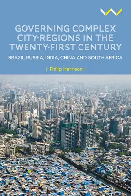 Gobernar ciudades-región complejas en el siglo XXI: Brasil, Rusia, India, China y Sudáfrica - Governing Complex City-Regions in the Twenty-First Century: Brazil, Russia, India, China, and South Africa