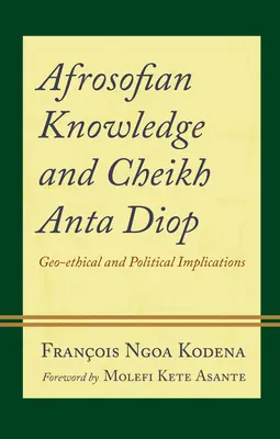 El conocimiento afrosofiano y Cheikh Anta Diop: Implicaciones geoéticas y políticas - Afrosofian Knowledge and Cheikh Anta Diop: Geo-ethical and Political Implications