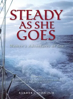 Steady as She Goes: Aventuras de mujeres en el mar - Steady as She Goes: Women's Adventures at Sea