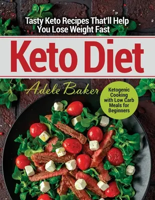 Dieta Keto: Sabrosas Recetas Keto Que Te Ayudarán a Perder Peso Rápidamente. Cocina Cetogénica con Comidas Bajas en Carbohidratos para Principiantes - Keto Diet: Tasty Keto Recipes That'll Help You Lose Weight Fast. Ketogenic Cooking with Low Carb Meals for Beginners