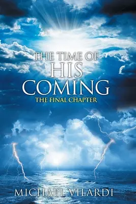 El tiempo de su venida: El Capítulo Final - The Time Of His Coming: The Final Chapter