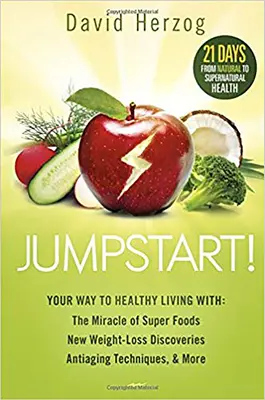 ¡Jumpstart! El camino hacia una vida sana con: el milagro de los superalimentos, nuevos descubrimientos para perder peso, técnicas antienvejecimiento y mucho más - Jumpstart!: Your Way to Healthy Living With: The Miracle of Superfoods, New Weight-Loss Discoveries, Antiaging Techniques & More