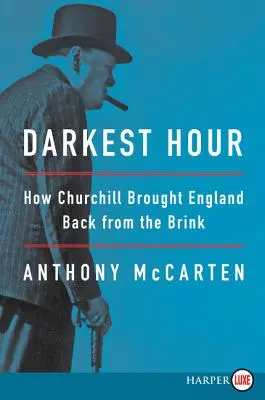 La hora más oscura: cómo Churchill sacó a Inglaterra del abismo - Darkest Hour: How Churchill Brought England Back from the Brink