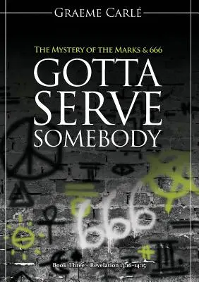 Tengo Que Servir A Alguien El Misterio De Las Marcas Y El 666 - Gotta Serve Somebody: The Mystery of the Marks & 666