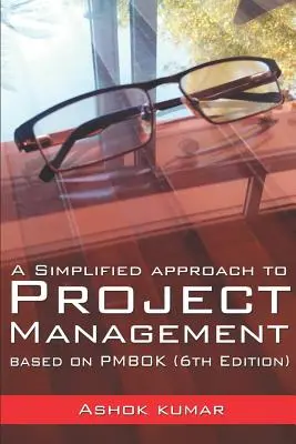 Enfoque simplificado de la gestión de proyectos: Basado en el PMBOK (6ª edición) - A Simplified Approach to Project Management: Based on PMBOK (6th Edition)