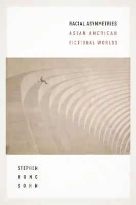 Asimetrías raciales: Asian American Fictional Worlds - Racial Asymmetries: Asian American Fictional Worlds