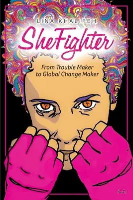 SheFighter: De creadora de problemas a artífice del cambio global - SheFighter: From Trouble Maker to Global Change Maker