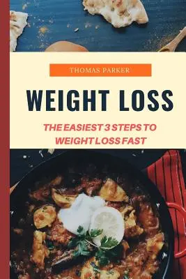 Pérdida de Peso: Los 3 Pasos Más Fáciles Para Perder Peso Rápidamente - Weight Loss: The Easiest 3 Steps To Weight Loss Fast