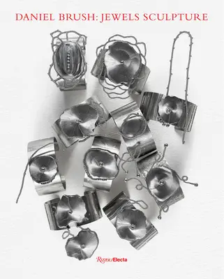 Daniel Brush Joyas Escultura - Daniel Brush: Jewels Sculpture